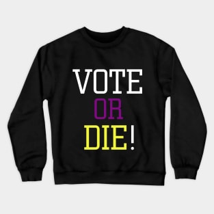 Vote or die Crewneck Sweatshirt